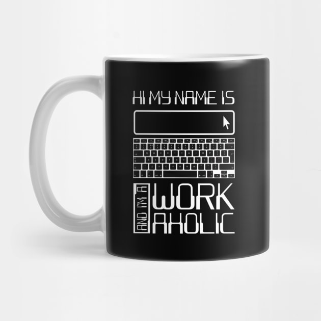 'Hi My Name Is Workaholic' Funny Workaholic Gift by ourwackyhome